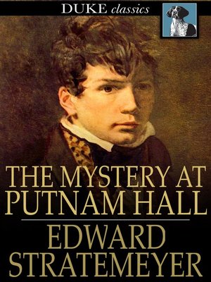 The Mystery at Putnam Hall, or, The School Chums' Strange Discovery - ebook